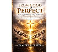 FROM GOOD TO PERFECT: A Call to Awakening and Deliverance