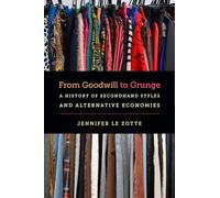 From Goodwill to Grunge: A History of Secondhand Styles and Alternative Economies