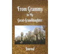From Grammy to My Great-Granddaughter Journal: Write Your Stories, Dreams and Love Notebook | 100 Blank Pages | 6x9 Inches