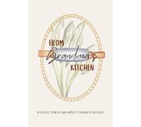 From Grandma's Kitchen: A Collection of Our Family’s Favorite Recipes