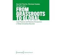 From Grassroots to Global: Local Practices and Planetary Perspectives of Global Citizenship Education (Bildungsforschung): 43