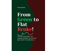 From Green to Flat Broke: The Psychology of Losing Money in Crypto and How to Survive It.