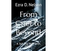 From Grief to Beyond: A 365-Day Walk With Myself