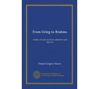 From Grieg to Brahms (Vol-1): studies of some modern composers and their art
