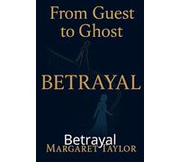 FROM GUEST TO GHOST: Betrayal