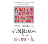 From Gutenberg to Zuckerberg: What You Really Need to Know About the Internet