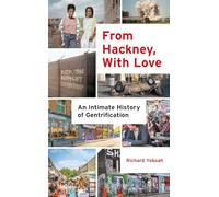 From Hackney, With Love: An Intimate History of Gentrification