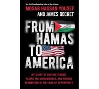 From Hamas to America: My Story of Defying Terror, Facing the Unimaginable, and Finding Redemption in the Land of Opportunity