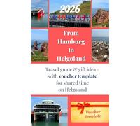From Hamburg to Helgoland: Travel Guide, Island Experience & Gift Idea - with Voucher Template for Shared Time on Helgoland