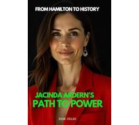 From Hamilton to History: Jacinda Ardern's Path to Power