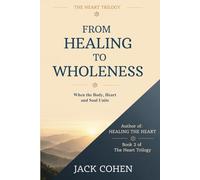 From Healing to Wholeness: When the body, heart and soul unite