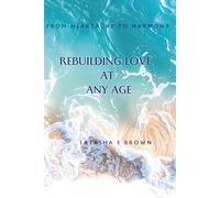 From Heartache to Harmony: Rebuilding Love at Any Age