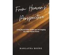 From Heaven's Perspective: Living Beyond What People Saw and Stepping Into What Heaven Knows
