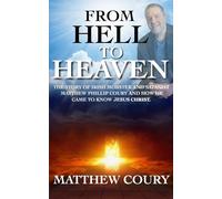 From Hell to Heaven: The Story of Irish Mobster and Satanist Matthew Phillip Coury and How He Came to Know Jesus Christ.