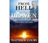 From Hell to Heaven: The Story of Irish Mobster and Satanist Matthew Phillip Coury and How He Came to Know Jesus Christ.