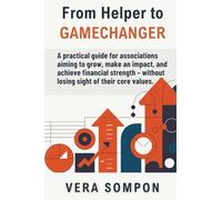 From Helper to GAMECHANGER: A practical guide for associations aiming to grow, make an impact, and achieve financial strength - without losing sight of their core values.