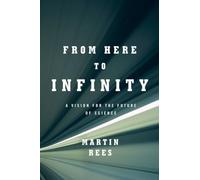 From Here to Infinity: A Vision for the Future of Science