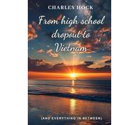 From High School Dropout to Vietnam: And Everything in Between