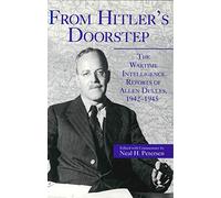 From Hitler's Doorstep: The Wartime Intelligence Reports of Allen Dulles, 1942-1945