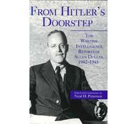 From Hitler's Doorstep: The Wartime Intelligence Reports of Allen Dulles, 1942-1945 annotated edition by Petersen, Neal H. (1996) Hardcover
