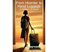 From Hoarder to Hand Luggage: The Essence of a Life Unpacked