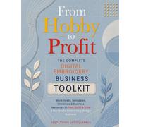 From Hobby to Profit: The Complete Digital Embroidery Business Toolkit