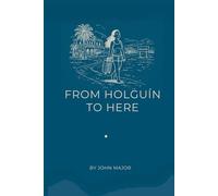 From Holguín to Here