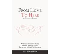 From Home to Here: Reflections, Lessons, and Growth: A Journey Through University Life