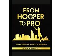 From Hooper to Pro: Understanding the Business of Basketball