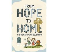 From Hope to Home: The Homebuyer Blueprint