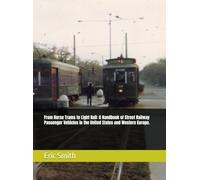 From Horse Trams to Light Rail: A Handbook of Street Railway Passenger Vehicles in the United States and Western Europe.