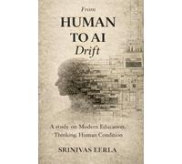 From HUMAN TO AI Drift: A Study on Modern Education, Thinking, Human Condition