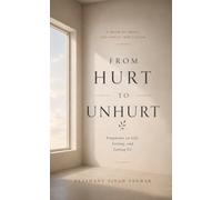 From Hurt to Unhurt: Fragments on Life, Feeling, and Letting Go