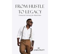 From Hustle to Legacy: Financial Literacy for Black Men