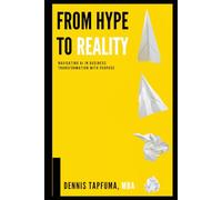 From Hype to Reality: Navigating AI In Business Transformation With Purpose