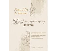 From I Do to Forever - 50-Year Anniversary Journal | Golden Anniversary Guided Memory Book & Scrapbook (Large Print): A golden anniversary keepsake ... & letter exchanges | Start anywhere Year 1-50