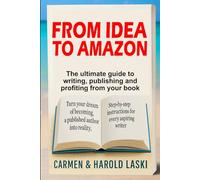 From Idea to Amazon: The ultimate guide to writing, publishing and profiting from your book