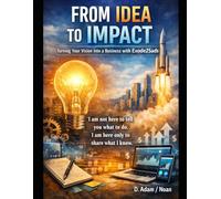 From Idea to Impact: Turning Your Vision into a Business
