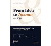 From Idea to Income with AI Apps: BUILD WITH AI. OWN THE OUTCOME.