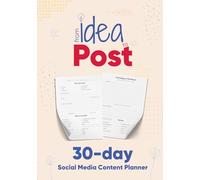 From Idea to Post: 30-Day Social Media Content Planner: Weekly and Daily Content Planning System for Creators - Undated, Start Anytime