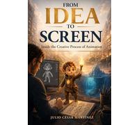 From Idea to Screen: Inside the Creative Process of Animation