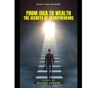 From Idea to Wealth: The Secrets of Entrepreneurs