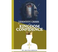 From Identity Crisis to Kingdom Confidence
