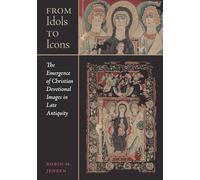 From Idols to Icons: The Emergence of Christian Devotional Images in Late
