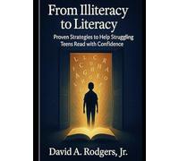 From Illiteracy to Literacy: A Step-by-Step Instruction Manual for Teachers and Tutors: A Practical Guide for Teaching Struggling Teens to Read