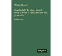 From India to the planet Mars; A study of a case of somnambulism with glossolalia: in large print