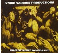From Influence to Ignorance by Union Carbide Productions (2007-05-08)