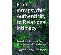 From Intrapsychic Authenticity to Relational Intimacy: Behavioral Patterns Are More Powerful Than Insight