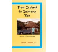 From Ireland to Quintana Roo: Memoirs of a missionary