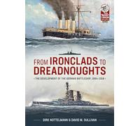 From Ironclads to Dreadnoughts: The Development of the German Battleship, 1864-1918: 35